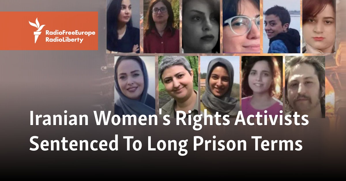 Iranian Women’s Rights Activists Sentenced To Long Prison Terms