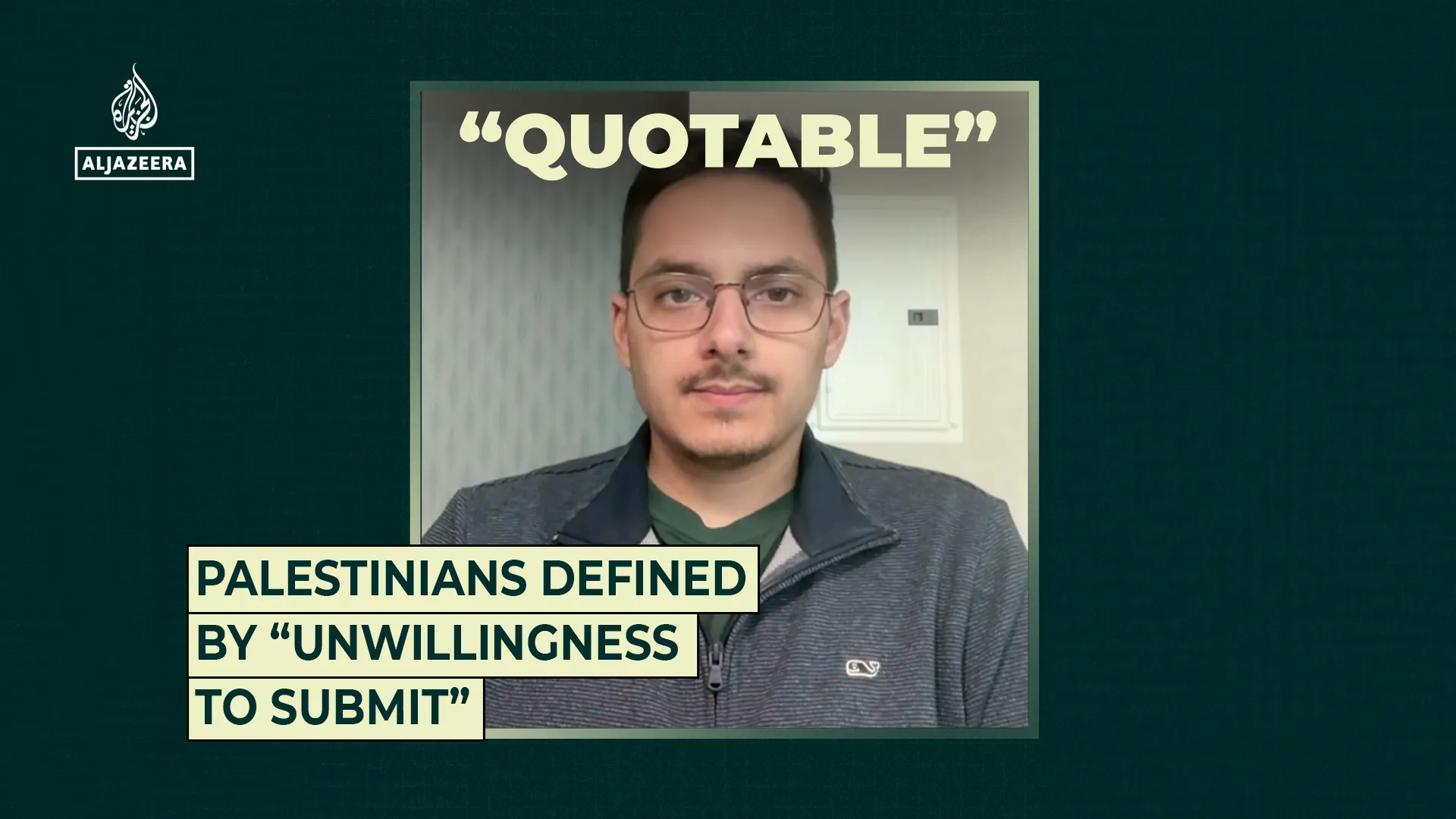 Palestinians defined by “unwillingness to submit”