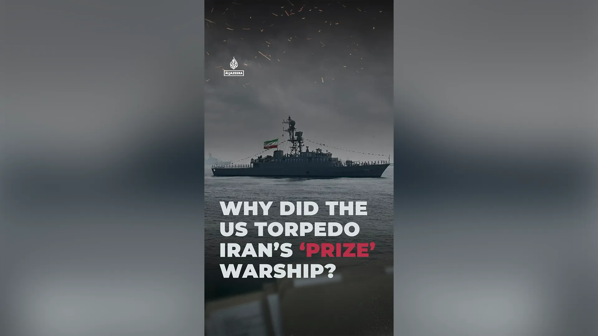 Why did the US torpedo Iran’s ‘prize’ warship? | Conflict