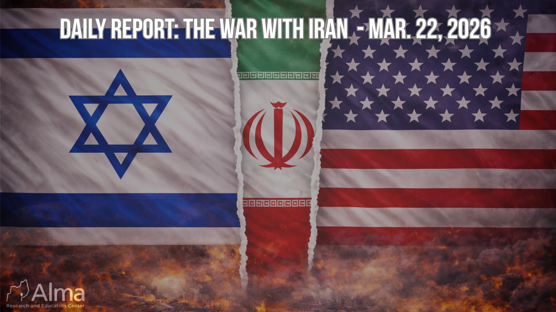 Daily Report: The Second Iran War – March 22, 2026 (18:00)
